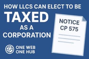 llc tax election, form 8832, form 2553, c corporation election, s corporation election, cp 575 notice, ein confirmation, llc tax structure, irs llc rules, elect s corp llc, elect c corp llc, us tax guide, one web, one hub, one web one hub, business tax planning