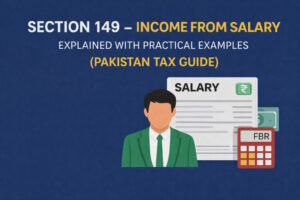 Section 149 income from salary, salary tax Pakistan, income tax on salary Pakistan, salaried individual tax Pakistan, salary tax calculation Pakistan, FBR salary tax, Income Tax Ordinance 2001 section 149, tax slabs for salaried individuals Pakistan, employer salary tax deduction, adjustable tax Pakistan, salary income tax return Pakistan, FBR IRIS salary filing, Pakistan taxation course