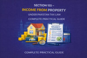 Section 155 income from property Pakistan, rental income tax Pakistan, property tax Pakistan, income from property section 155, rental income withholding tax Pakistan, section 155 tax rates Pakistan, income tax ordinance property income, rent tax Pakistan, adjustable vs final tax rental income, Pakistan property income tax guide, landlord tax Pakistan, FBR rental income tax, property tax return Pakistan, income from house property Pakistan