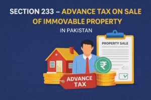 Section 233 advance tax Pakistan, advance tax on sale of property Pakistan, immovable property tax Pakistan, property sale tax Pakistan, income tax ordinance section 233, advance income tax on property sale, filer vs non filer property tax Pakistan, FBR property tax Pakistan, real estate tax Pakistan, adjustable advance tax Pakistan, capital gain tax vs advance tax property, property transfer tax Pakistan, Pakistan taxation course