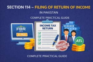 Section 114 filing of return Pakistan, filing of return of income Pakistan, section 114 income tax ordinance, who must file income tax return Pakistan, annual income tax return Pakistan, salaried individual tax return Pakistan, business income tax return Pakistan, FBR return filing guide, ATL active taxpayer list Pakistan, penalties for non filing return Pakistan, Pakistan taxation course, income tax compliance Pakistan